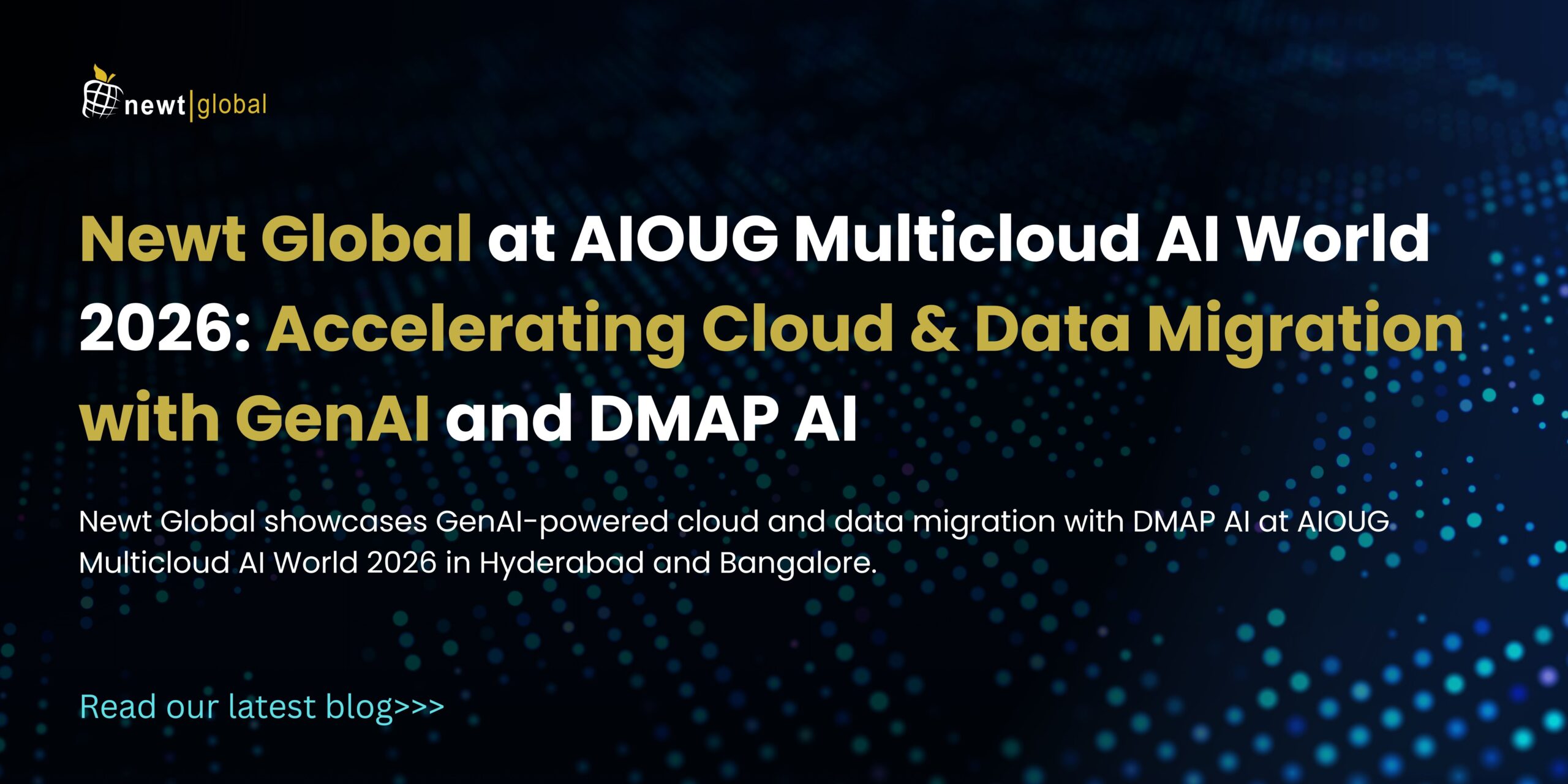 Newt Global at AIOUG Multicloud AI World 2026 showcasing GenAI-driven cloud and data modernization with DMAP AI