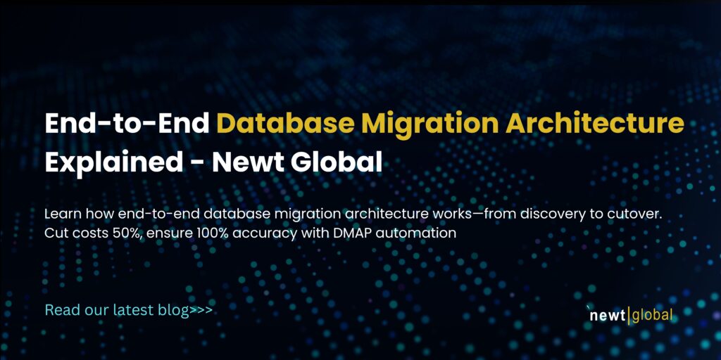 End-to-End Database Migration Architecture Explained | Newt Global